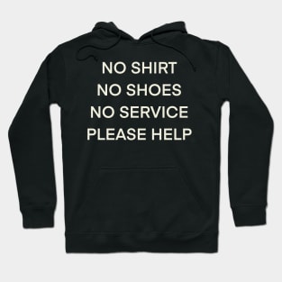 No Shirt No Shoes No Service Please Help Hoodie